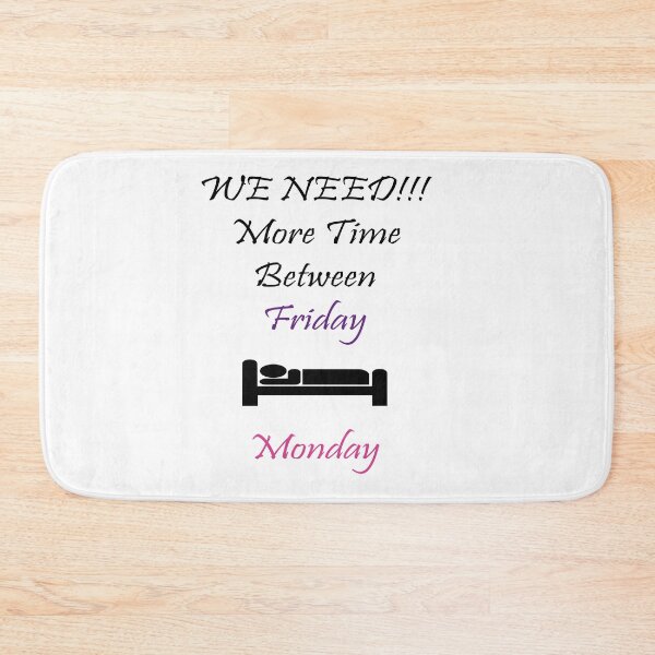 Item preview, we need more time between friday and monday designed and sold by azircollection.