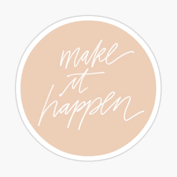 Make It Happen Sticker