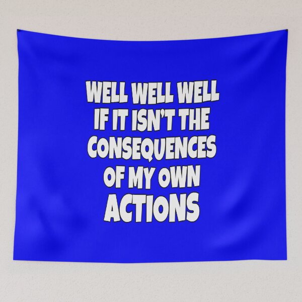 Item preview, Funny Sarcastic Saying Well Well Well If It Isn’t The Consequences designed and sold by fantasticdesign.