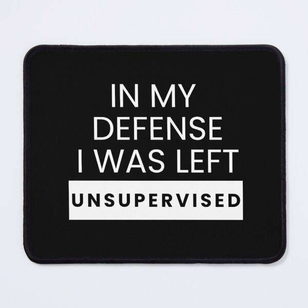 Item preview, In My Defense I Was Left Unsupervised designed and sold by The Jackalope.