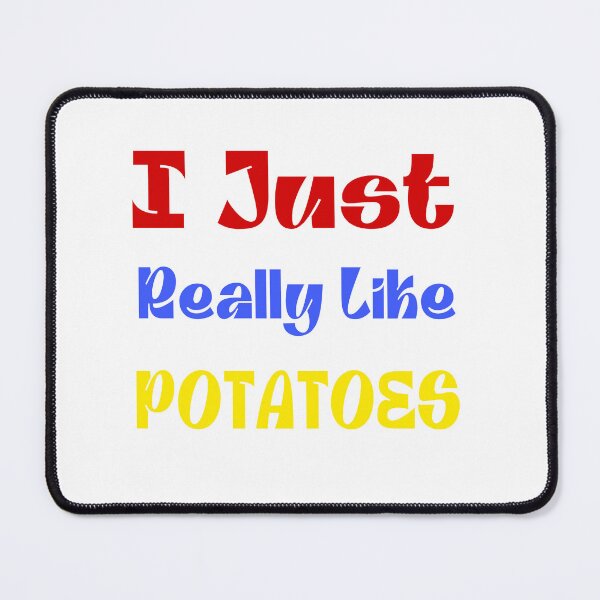 Item preview, I Just Really Like Potatoes designed and sold by stalin-LB.