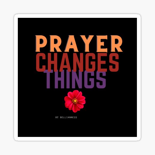 Prayer Changes Things Sticker for Sale by With Love From Hannah