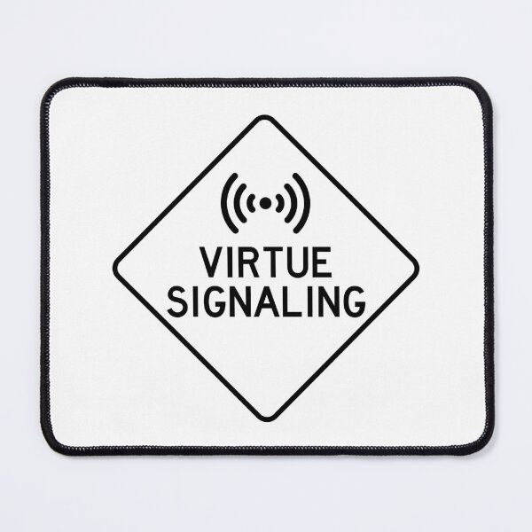 Item preview, Virtue Signaling - Sign - Black White designed and sold by LongTunnel.