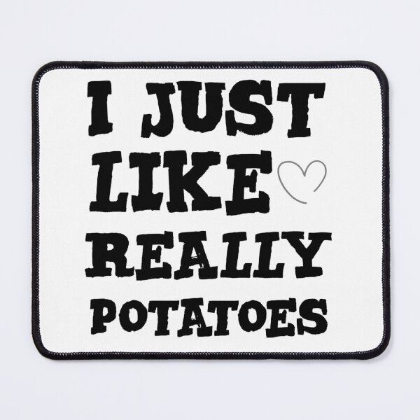 Item preview, I Just Really Like Potatoes  designed and sold by stalin-LB.