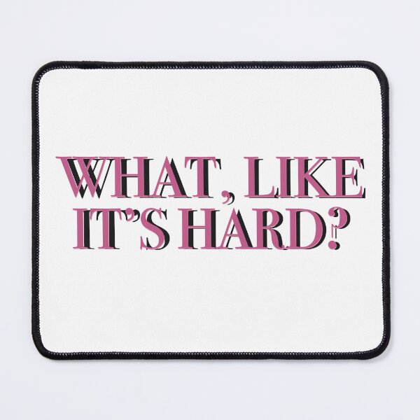 Item preview, what, like it's hard? designed and sold by oliviarosegreen.