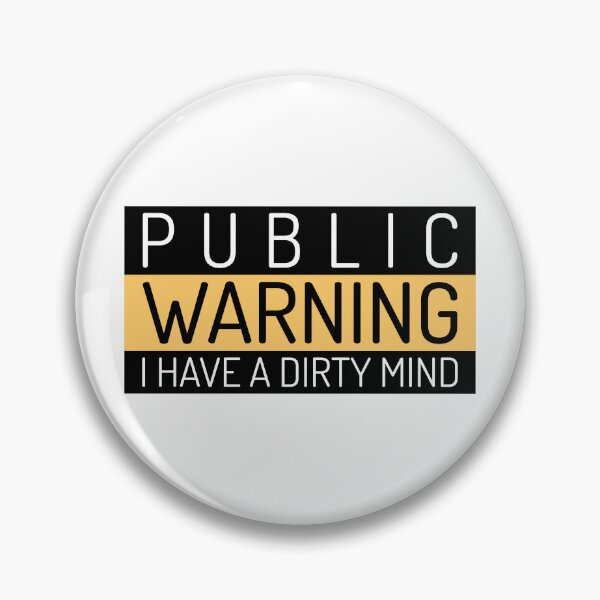 Item preview, Public Warning - I Have a Dirty Mind designed and sold by LovenLaughter.