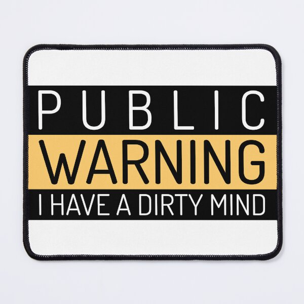 Item preview, Public Warning - I Have a Dirty Mind designed and sold by LovenLaughter.