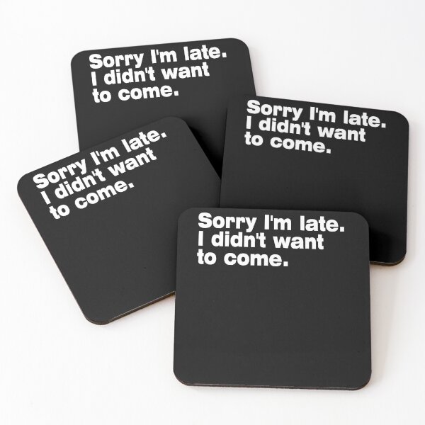 Item preview, Sorry I'm Late. I Didn't Want To Come. designed and sold by LEGACY10.