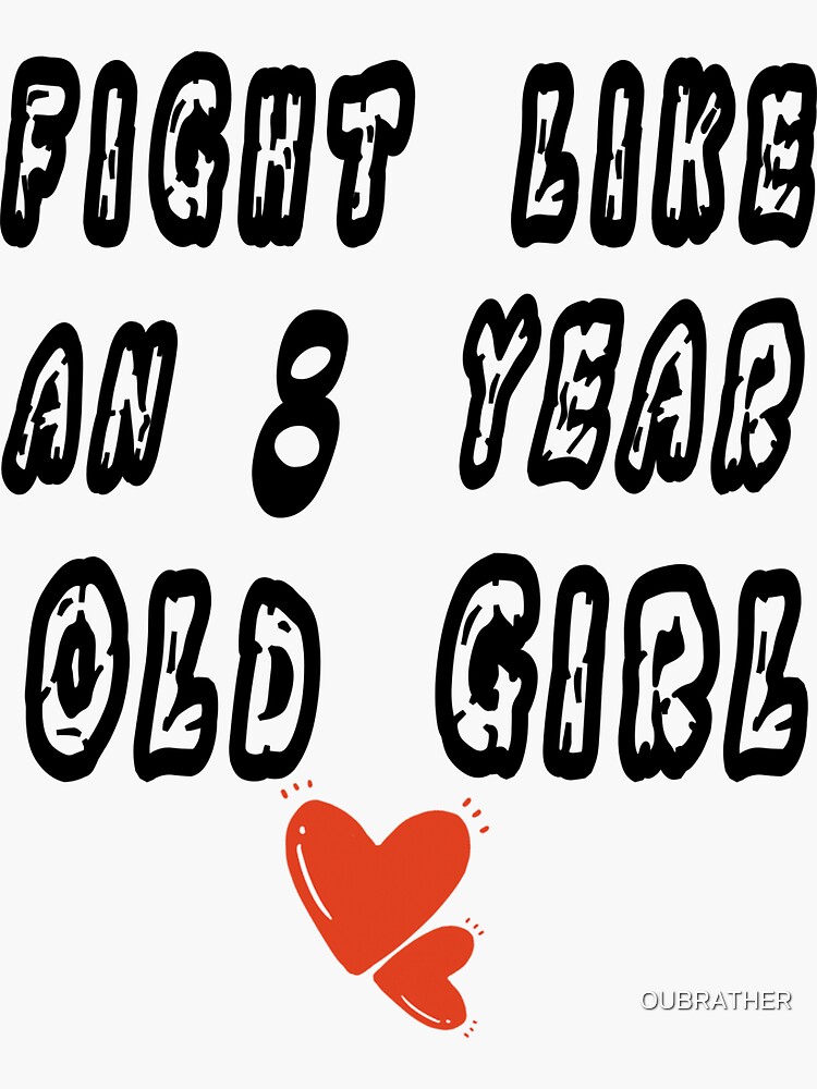 funny Fight Like An 8 Years Old Girl Sticker For Sale By OUBRATHER funny-fight-like-an-8-years-old-girl-sticker-for-sale-by-oubrather