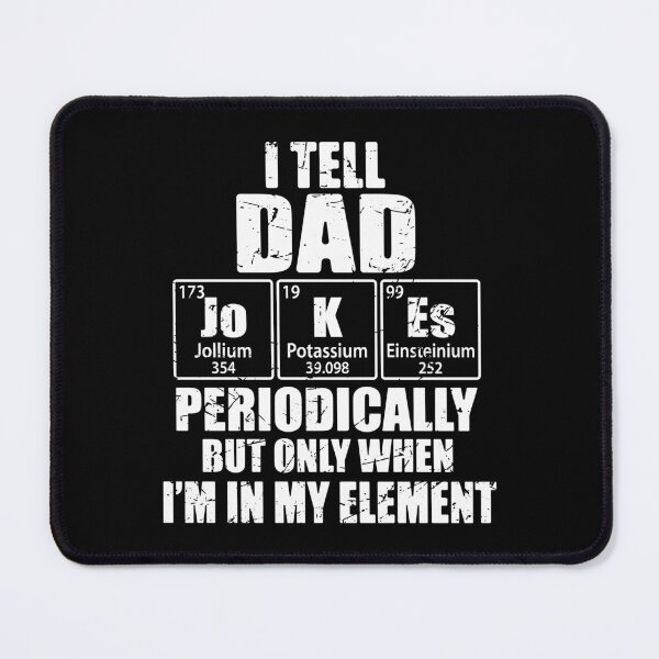 Item preview, I Tell Dad Jokes Periodically When I'm In My Element designed and sold by TravelScientist.