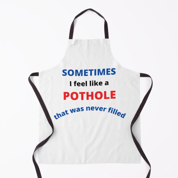 Item preview, Sometimes I feel like a Pothole designed and sold by OldDaysPast.