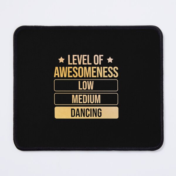 Item preview, DANCER LEVEL OF AWESOMENESS DANCING designed and sold by sobriowslen.