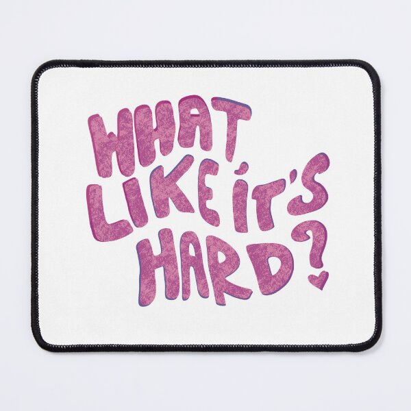 Item preview, what, like it's hard? designed and sold by oliviarosegreen.
