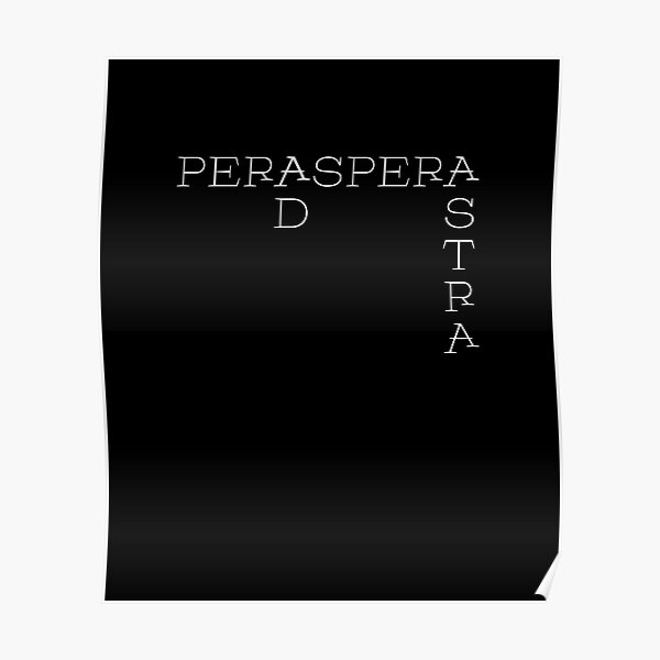 "Per aspera ad astra" Poster for Sale by OpusWestFalliae | Redbubble