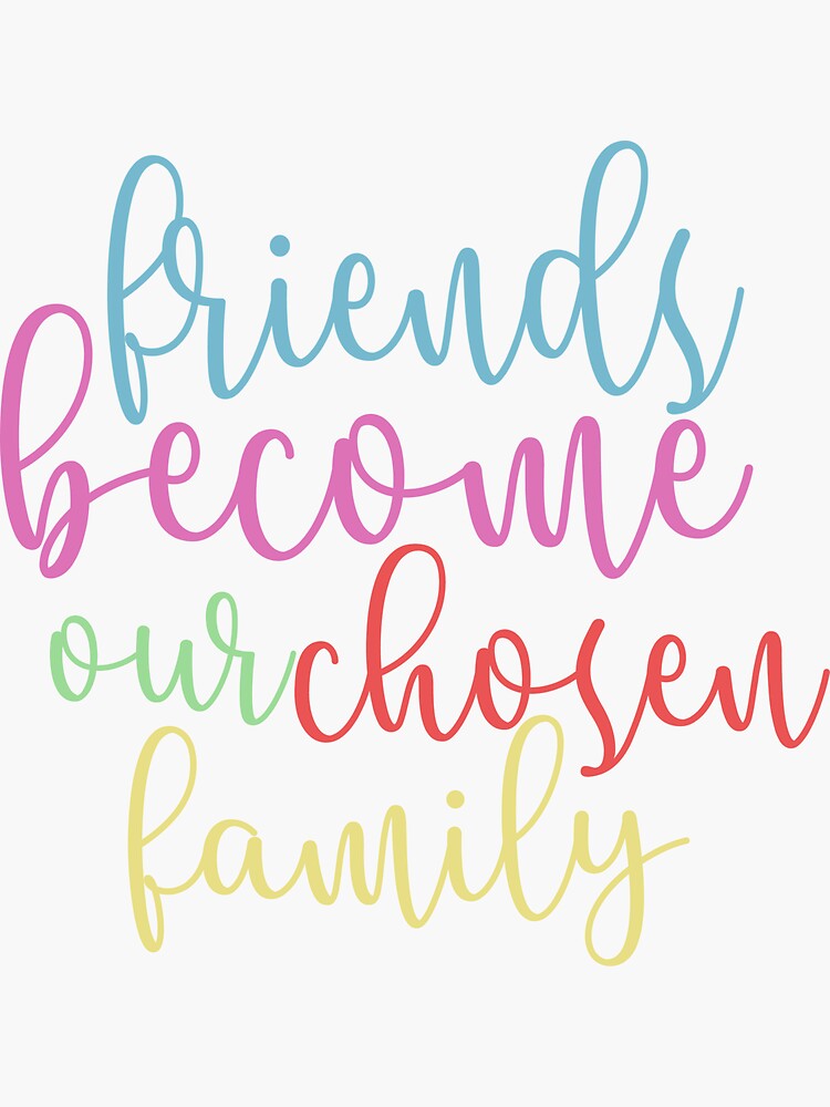 "Friends Our Chosen Family " Sticker for Sale by Freesiabbt
