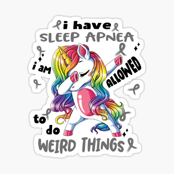"Sleep Apnea Awareness Funny I have Sleep Apnea i'm allowed to do Weird