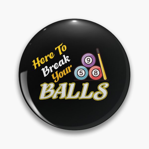 Item preview, Here to break your balls designed and sold by pnkpopcorn.