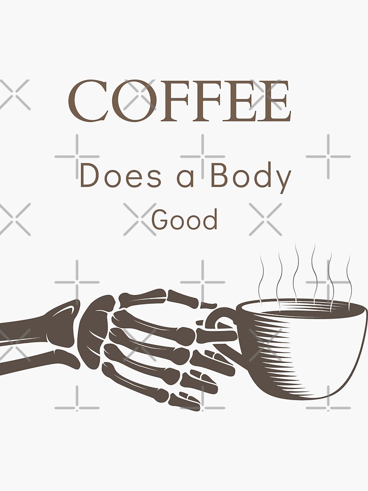 "Coffee does a body good" Sticker for Sale by RandomDoors Redbubble