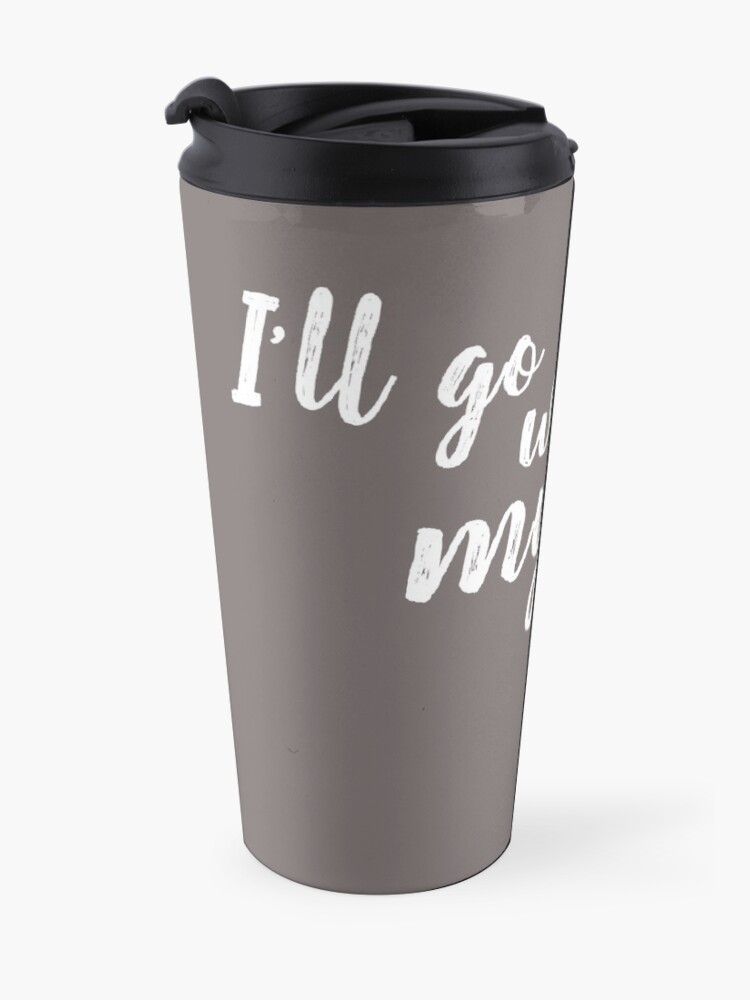 Alternate view of I'll go with my gut. Travel Mug