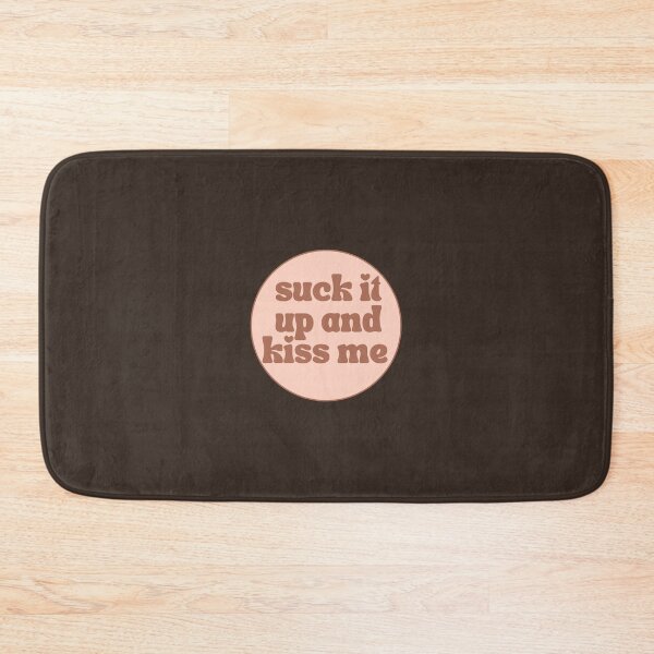 Item preview, Suck It Up And Kiss Me designed and sold by Pink Ribbon.