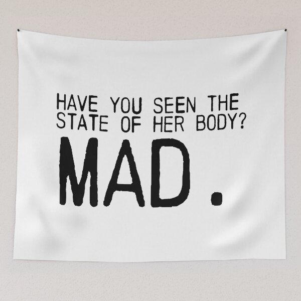 Item preview, Have you seen the state of her body? MAD. designed and sold by emiliapapaya.
