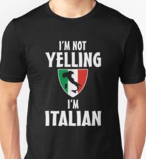 I'm not yelling I'm Italian Unisex T-Shirt