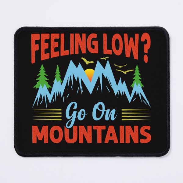 Item preview, Feeling low go on mountains. designed and sold by tabykid.