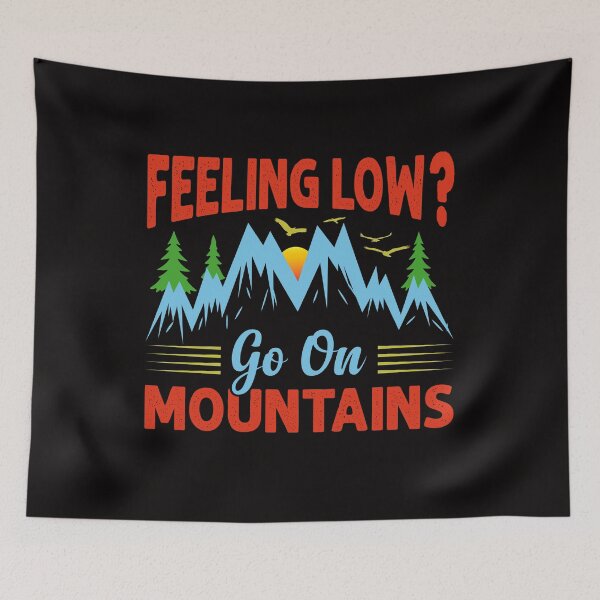 Item preview, Feeling low go on mountains. designed and sold by tabykid.