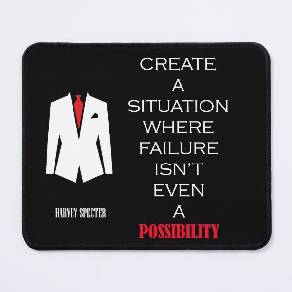 Item preview, create a situation where failure isn't even a possibility, suits, quotes by Harvey specter  designed and sold by Gym Gorilla designs.