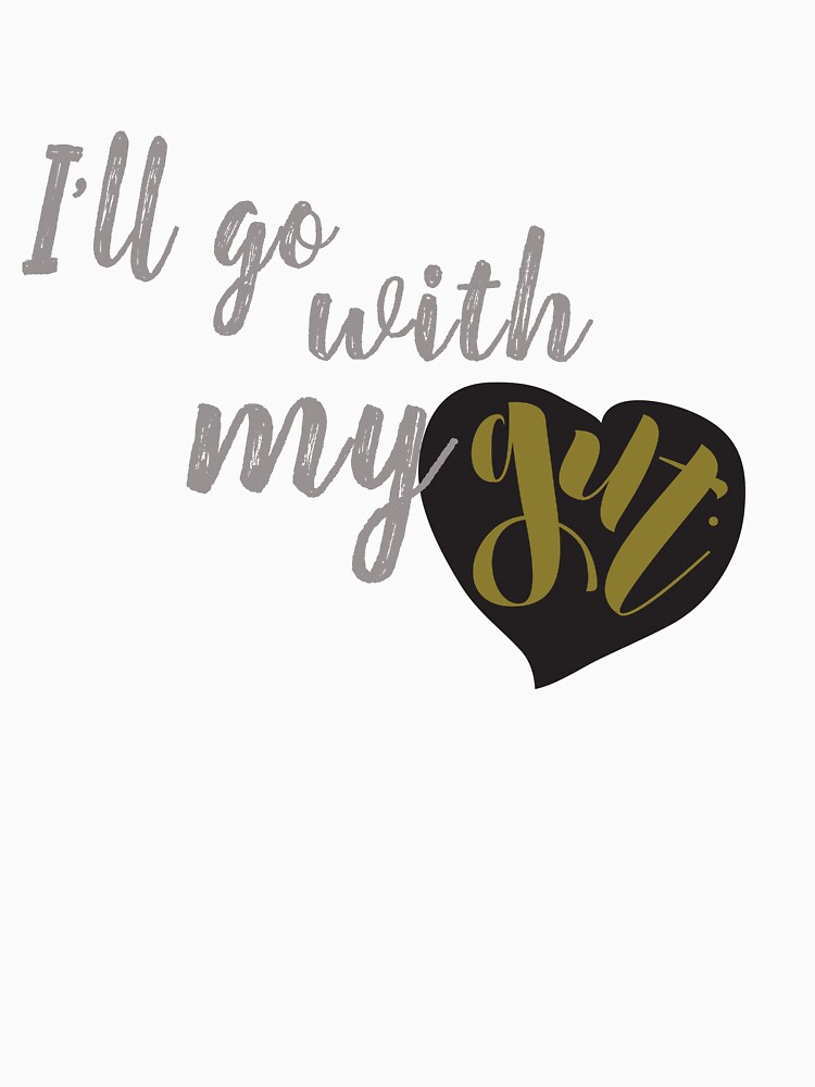 I'll go with my gut. by nischnasch
