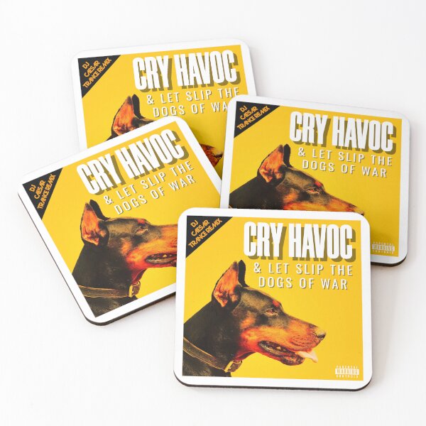 Item preview, Cry Havoc & Let Slip The Dogs Of War. designed and sold by JoseyMiles.