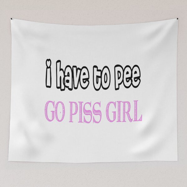 Item preview, I Have To Pee Go Piss Girl : Cute Family Gift idea for Mom, Dad and Siblings  designed and sold by Lea bolo.