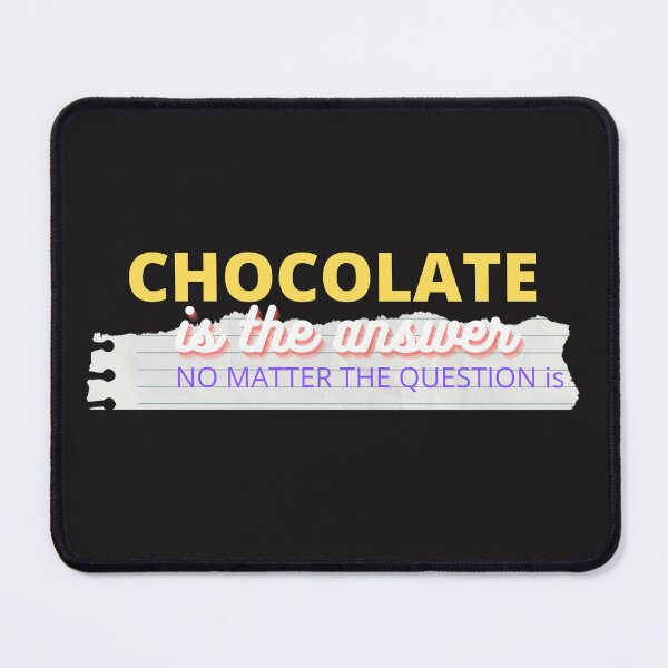 Item preview, THE ANSWER IS CHOCOLATE designed and sold by ABORIKA.