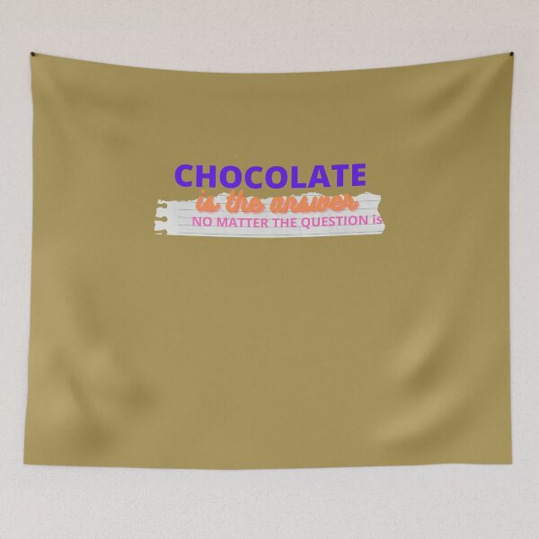 Item preview, CHOCOLATE IS THE ANSWER designed and sold by ABORIKA.