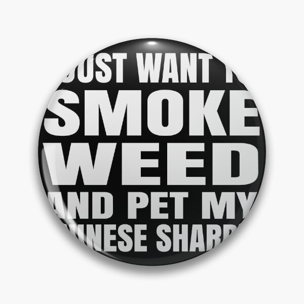 Item preview, I just want to smoke weed and pet my Chinese SharPei Stoner designed and sold by RoguePixel.