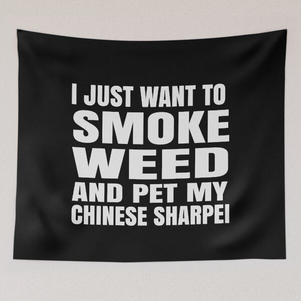 Item preview, I just want to smoke weed and pet my Chinese SharPei Stoner designed and sold by RoguePixel.