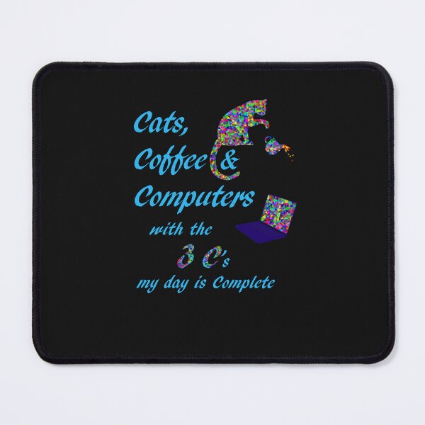 Item preview, Cats Coffee Computers My Day is Complete Love Cats and Coffee designed and sold by Siela.