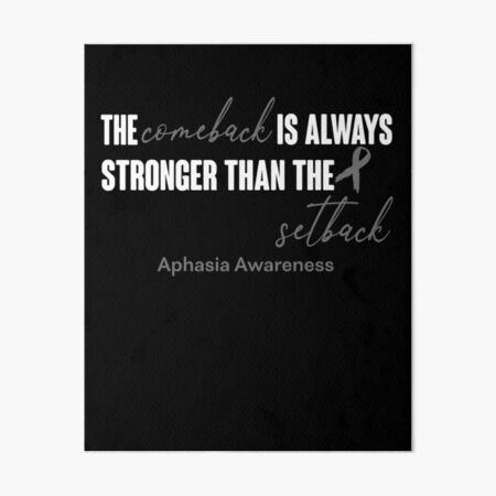 Item preview, Aphasia Awareness - The Comeback is Always Stronger Than The Setback designed and sold by Robbsyn.
