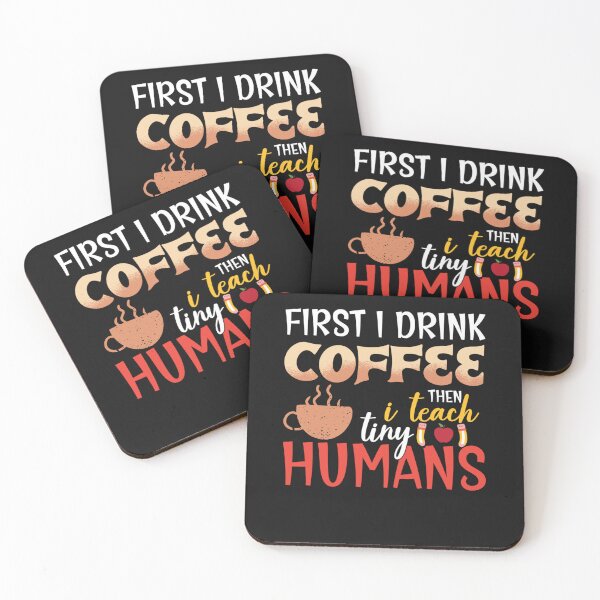 Item preview, First I Drink Coffee Then I Teach Tiny Humans Funny Teacher designed and sold by ScottSlade.