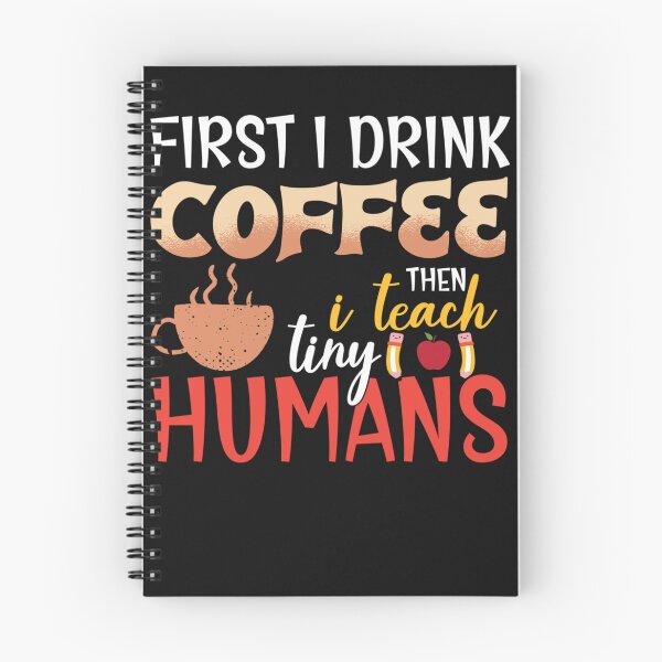 Item preview, First I Drink Coffee Then I Teach Tiny Humans Funny Teacher designed and sold by ScottSlade.