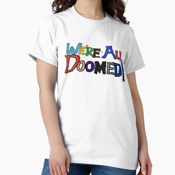 'We're All Doomed!' by Bobby Classic T-Shirt