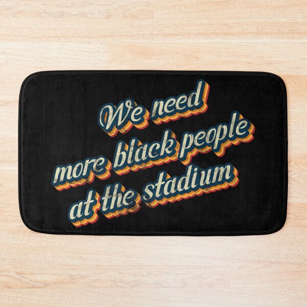 Item preview, We need more black people at the stadium-Vintage Style designed and sold by JenTrinhArt.