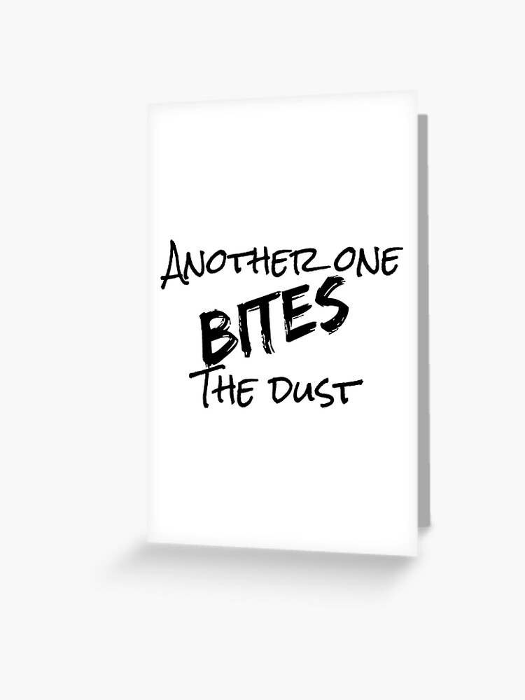 Another One Bites The Dust - the dust, bite, quotes, another one bites the  dust  Sticker for Sale by CalistaDonatel