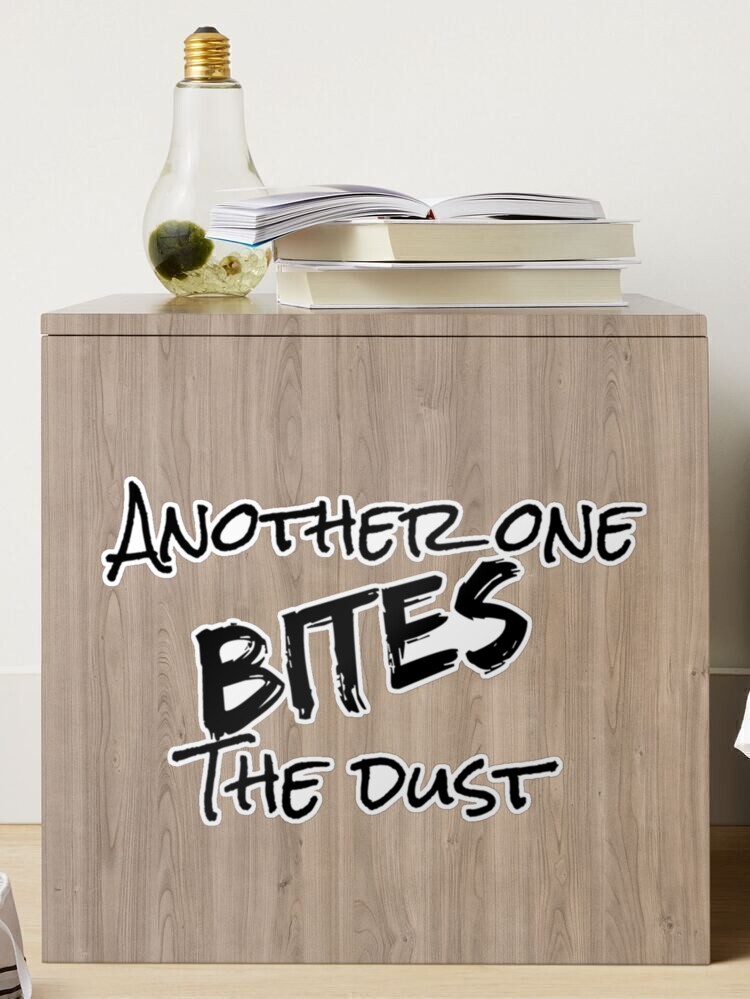 Another One Bites The Dust - the dust, bite, quotes, another one bites the  dust  Sticker for Sale by CalistaDonatel