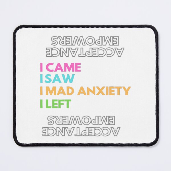 Item preview, I CAME I SAW I MAD ANXIETY I LEFT designed and sold by FestiProper.