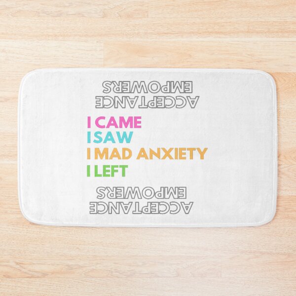 Item preview, I CAME I SAW I MAD ANXIETY I LEFT designed and sold by FestiProper.
