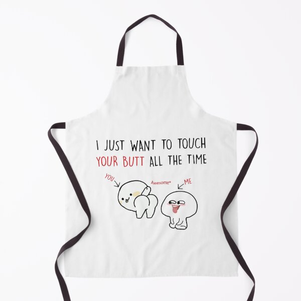 Item preview, I just want to touch your butt all the time designed and sold by FestiProper.