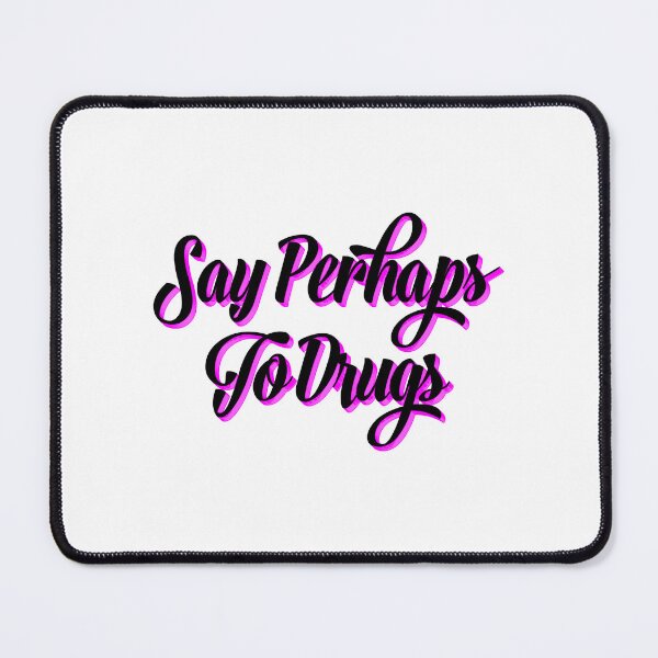 Item preview, Say Perhaps To Drugs Quote designed and sold by FestiProper.