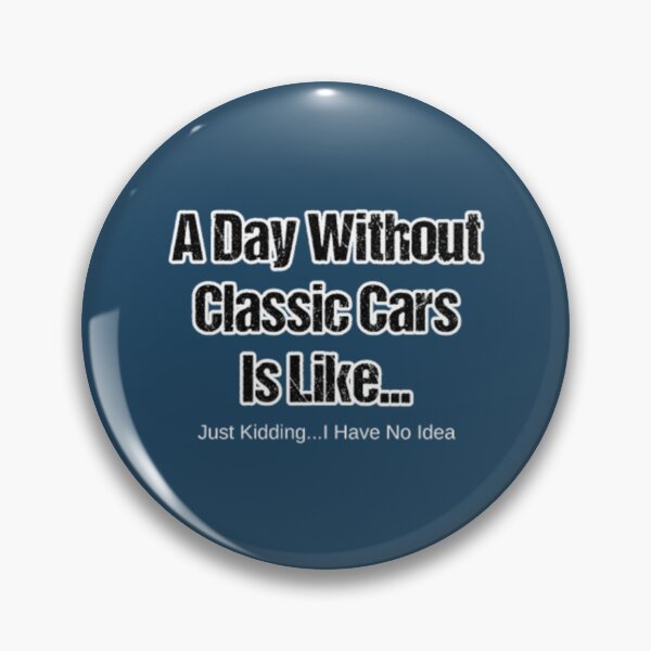 Item preview, A Day Without Classic Cars Is Like designed and sold by JoelAanholt.