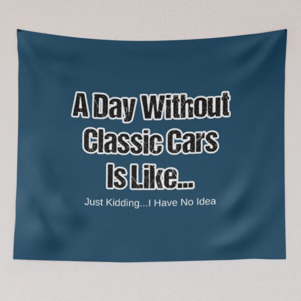 Item preview, A Day Without Classic Cars Is Like designed and sold by JoelAanholt.